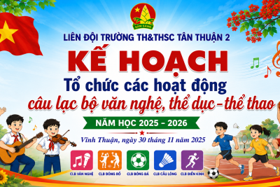 LIÊN ĐỘI DUY TRÌ, PHÁT TRIỂN CÁC CÂU LẠC BỘ VĂN HÓA, VĂN NGHỆ, THỂ THAO CẤP LIÊN ĐỘI NĂM HỌC 2025 – 2026